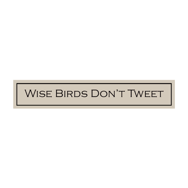 Wise Birds Don't Tweet by Wit With Wisdom
