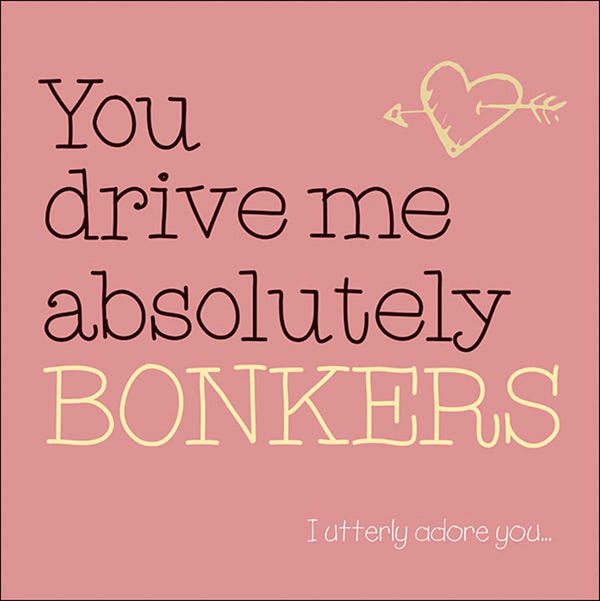 You Drive Me Absolutely Bonkers Card by Splimple